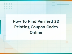 How to Find Verified 3d Printing Coupon Codes Online – Save Big Today