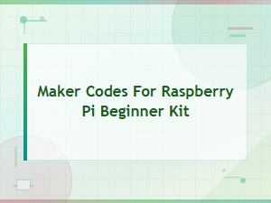 Raspberry Pi Beginner Kit Maker Codes and Coupons for Electronics Projects