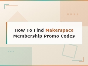 How to Find Makerspace Membership Promo Codes