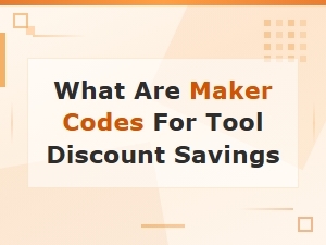 Maker Codes for Tool Discount Savings: Save Big on Quality Tools